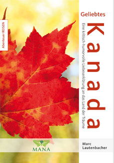 Geliebtes Kanada, eine kritisch-humorvolle Liebeserklärung an Kanada von Marc Lautenbacher
