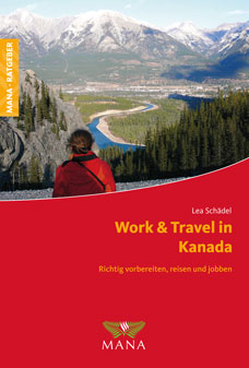 Work & Travel in Kanada, ein Ratgeber von Lea Schädel