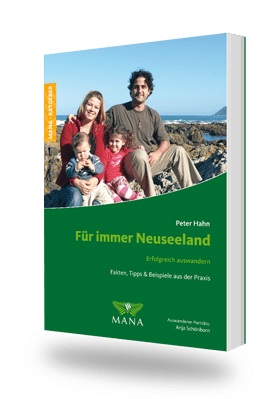 Für immer Neuseeland, ein Ratgeber zum Auswandern von Peter Hahn