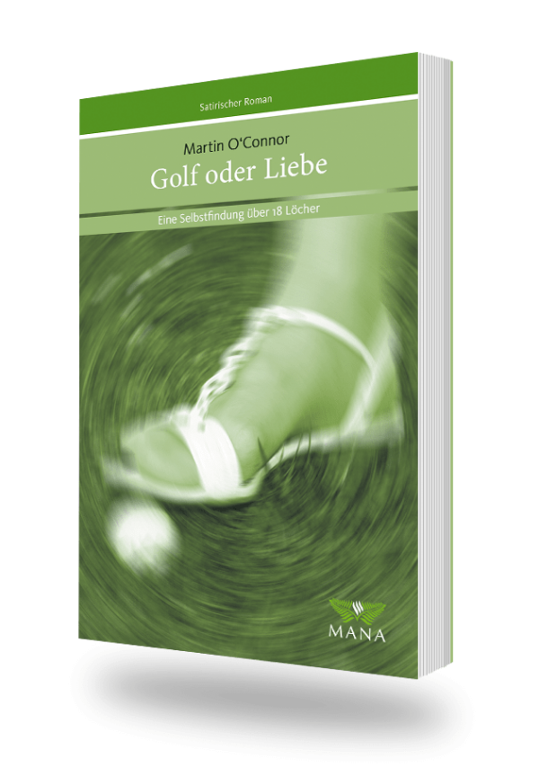 Golf oder Liebe, ein satirischer Roman von Martin O´Connor