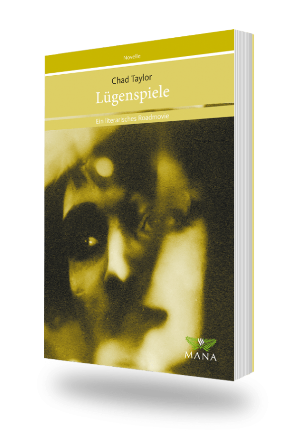 Lügenspiele, ein literarisches Roadmovie von Chad Taylor