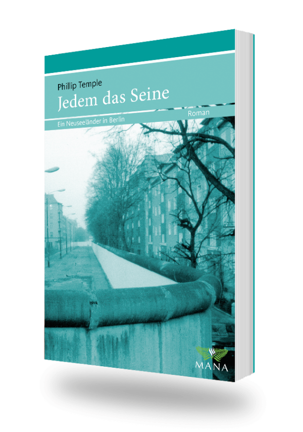 Jedem das Seine, ein neuseeländischer Berlin-Roman von Philip Temple