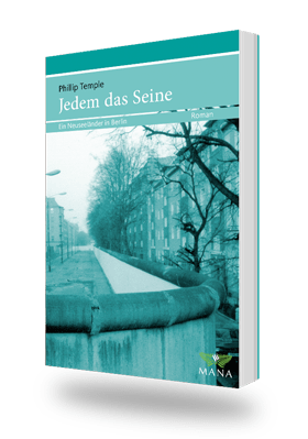 Jedem das Seine, ein neuseeländischer Berlin-Roman von Philip Temple