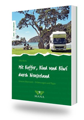 Mit Koffer, Kind und Kiwi durch Neuseeland - Unsere Elternzeit, ein Buch von Elke Bons