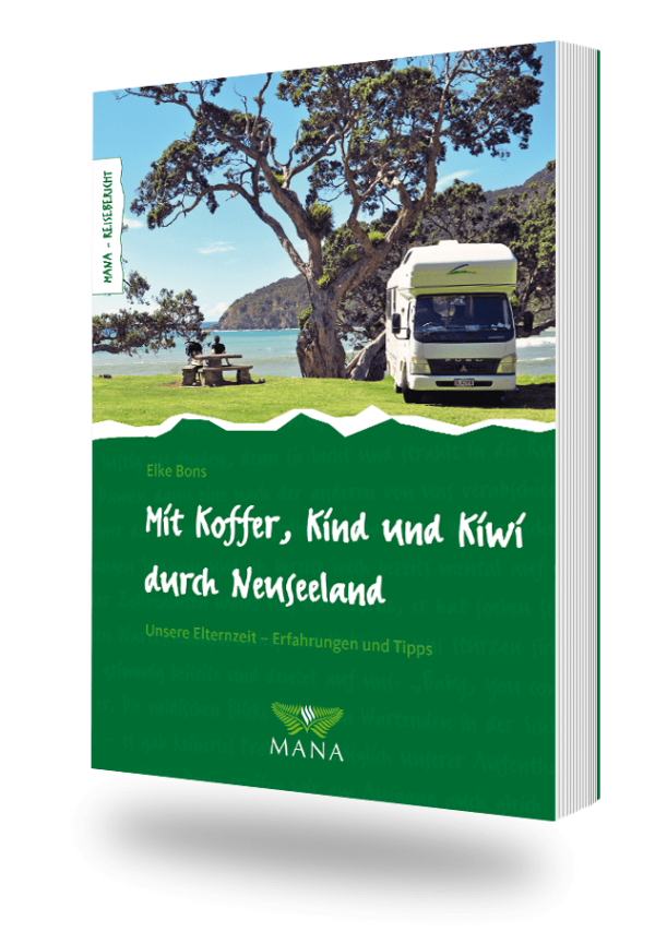 Mit Koffer, Kind und Kiwi durch Neuseeland - Unsere Elternzeit, ein Buch von Elke Bons