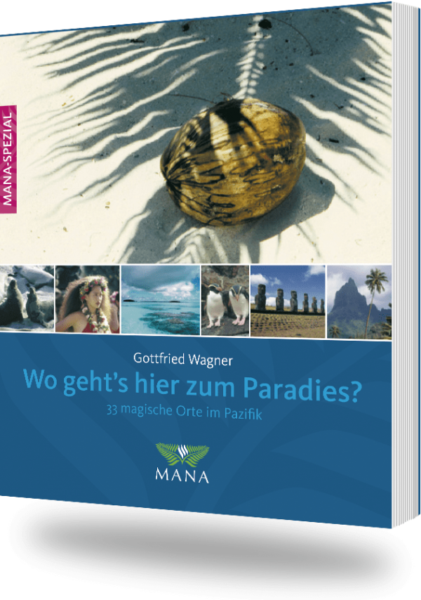 Wo geht´s hier zum Paradies? Ein Buch über 33 magische Orte im Pazifik von Gottfried Wagner