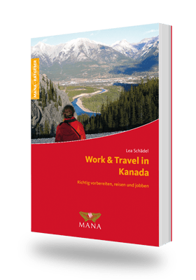Work and Travel in Kanada, ein Ratgeber von Lea Schädel