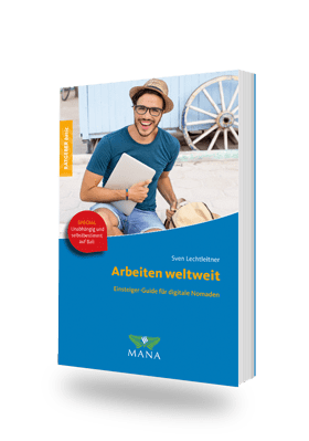 Arbeiten weltweit, Ratgeber für digitale Nomaden, ein Ratgeber von Sven Lechtleitner