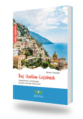 Das Italien-Lesebuch, Reisebeschreibungen und Kochrezepte von Almut Irmscher