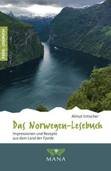 Das Norwegen-Lesebuch, Reisebeschreibungen und Kochrezepte von Almut Irmscher