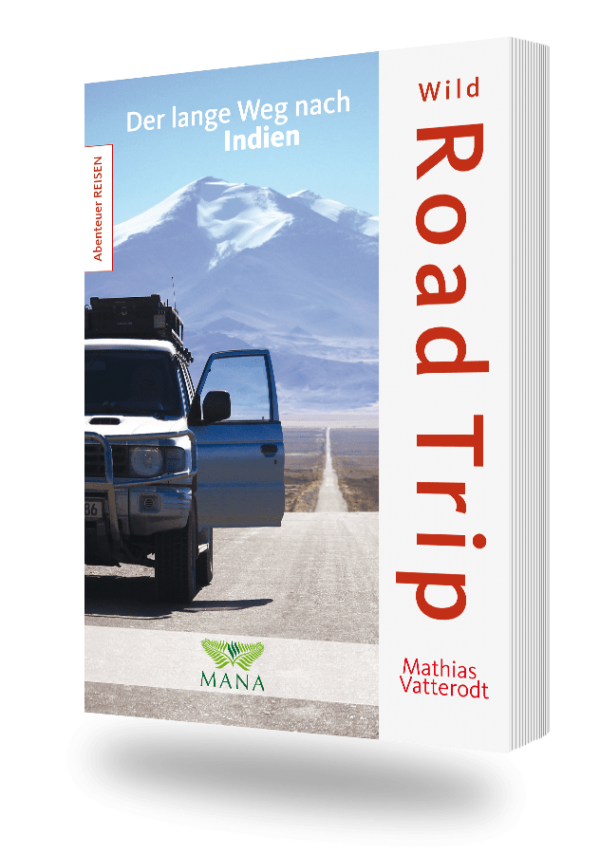 Wild Road Trip - Der lange Weg nach Indien, ein Buch von Mathias Vatterodt