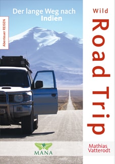 Wild Road Trip - Der lange Weg nach Indien, ein Buch von Mathias Vatterodt