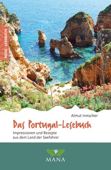 Das Portugal-Lesebuch, Reisebeschreibungen und Kochrezepte von Almut Irmscher
